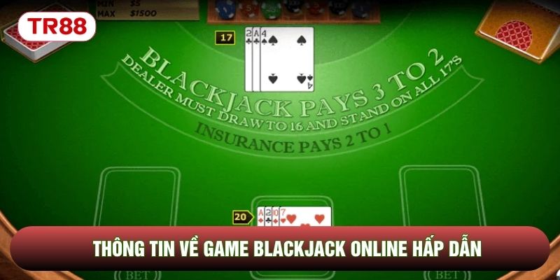 Thông tin về game Blackjack online hấp dẫn Thông tin về game Blackjack online hấp dẫn