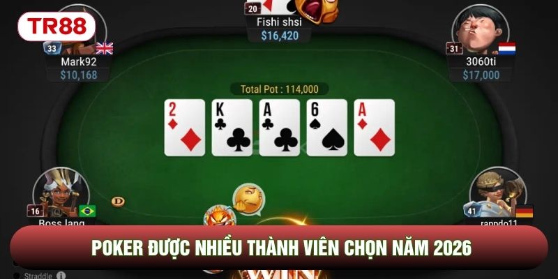 Poker được nhiều thành viên chọn năm 2026
