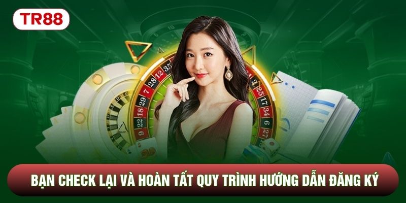 Bạn check lại và hoàn tất quy trình hướng dẫn đăng ký Bạn check lại và hoàn tất quy trình hướng dẫn đăng ký
