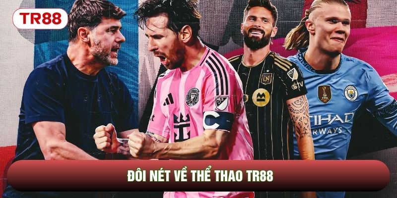 Đôi nét về Thể thao TR88 Đôi nét về Thể thao TR88
