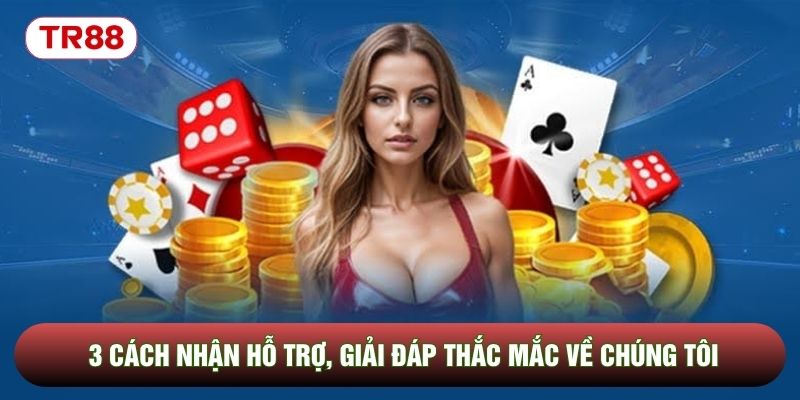 3 cách nhận hỗ trợ, giải đáp thắc mắc về chúng tôi