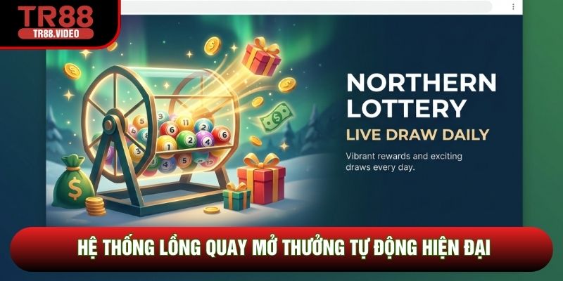 Hệ thống lồng quay mở thưởng tự động hiện đại