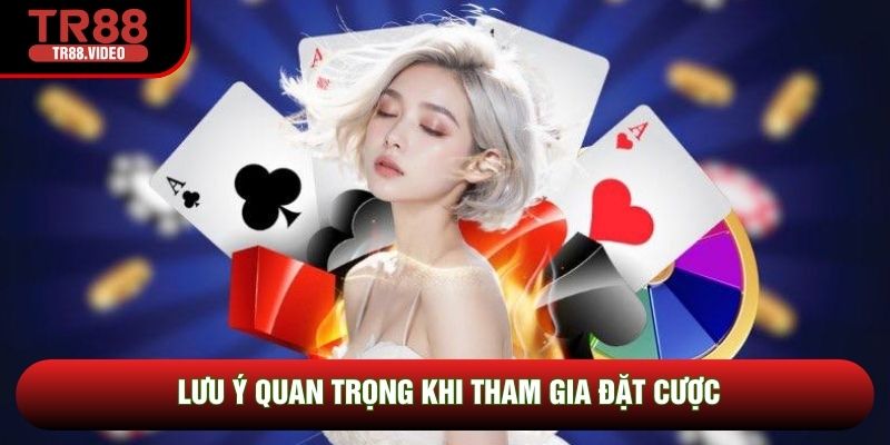 Lưu ý quan trọng khi tham gia đặt cược