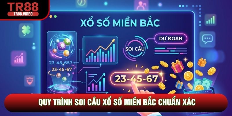 Quy trình soi cầu xổ số miền Bắc chuẩn xác