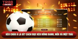 Kèo Châu Á Là Gì? Cách Đọc Kèo Đồng Banh, Nửa Và Một Trái