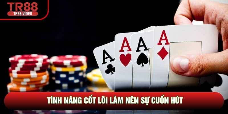 Tính năng cốt lõi làm nên sự cuốn hút